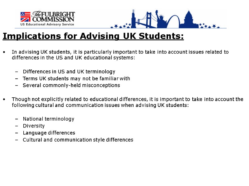 Implications for Advising UK Students: In advising UK students, it is particularly important to